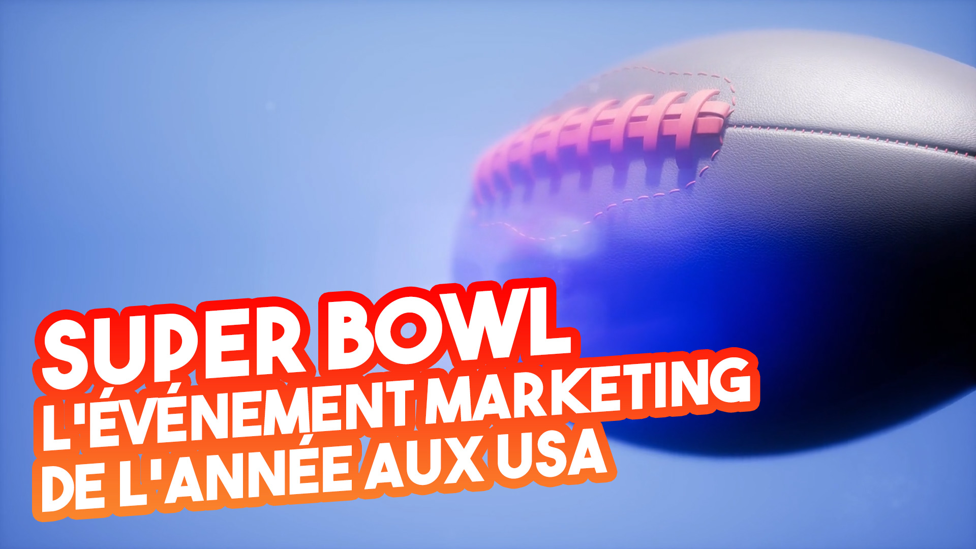 Super Bowl 2020 – L’événement marketing de l’année aux USA