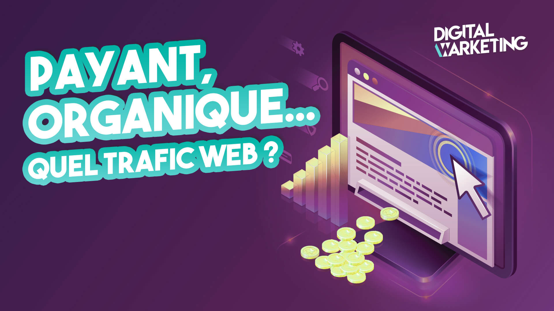 Payant, organique : Quel trafic web pour votre stratégie marketing digital ?
