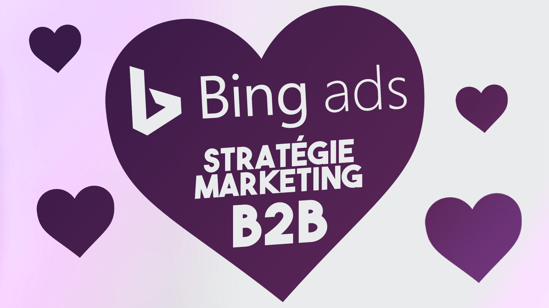 Bing Ads : 3 raisons d’intégrer Microsoft Ads dans votre stratégie marketing B2B
